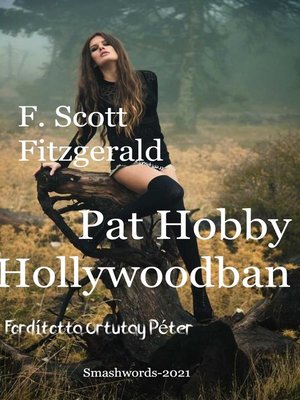 cover image of F. Scott Fitzgerald Pat Hobby Hollywoodban Fordította Ortutay Péter